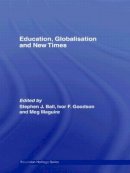 . Ed(S): Ball, Stephen J.; Goodson, Ivor F.; Maguire, Meg - Education, Globalisation and New Times - 9780415590785 - V9780415590785