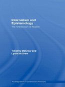 Timothy Mcgrew - Internalism and Epistemology: The Architecture of Reason - 9780415591584 - V9780415591584