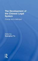 Guanghua Yu - The Development of the Chinese Legal System: Change and Challenges - 9780415594202 - KAK0012042