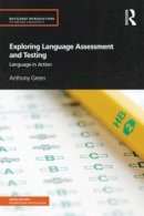 Anthony Green - Exploring Language Assessment and Testing: Language in Action - 9780415597241 - V9780415597241