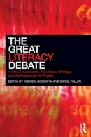 Andrew Goodwyn - The Great Literacy Debate: A Critical Response to the Literacy Strategy and the Framework for English - 9780415597647 - V9780415597647