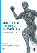  - Molecular Exercise Physiology: An Introduction - 9780415607889 - V9780415607889