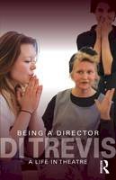Di Trevis - Being a Director: A Life in Theatre - 9780415609241 - V9780415609241