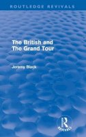 Jeremy Black - The British And The Grand Tour (Routledge Revivals) - 9780415609821 - V9780415609821