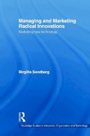 Birgitta Sandberg - Managing and Marketing Radical Innovations: Marketing New Technology - 9780415619479 - V9780415619479