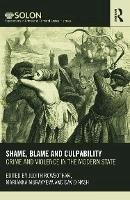 Judith Rowbotham - Shame, Blame, and Culpability: Crime and violence in the modern state - 9780415621984 - V9780415621984