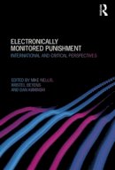 Mike Nellis (Ed.) - Electronically Monitored Punishment: International and Critical Perspectives - 9780415625951 - V9780415625951