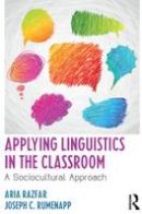 Aria Razfar - Applying Linguistics in the Classroom: A Sociocultural Approach - 9780415633161 - V9780415633161