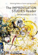 - The Improvisation Studies Reader: Spontaneous Acts - 9780415638722 - V9780415638722