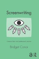 Bridget Conor - Screenwriting: Creative Labor and Professional Practice - 9780415642675 - V9780415642675