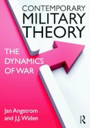 Jan Angstrom - Contemporary Military Theory: The dynamics of war - 9780415643047 - V9780415643047
