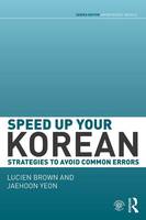 Brown, Lucien, Yeon, Jaehoon - Speed up your Korean: Strategies to Avoid Common Errors - 9780415645041 - V9780415645041