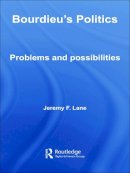 Jeremy F. Lane - Bourdieu's Politics - 9780415646147 - V9780415646147