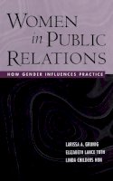Grunig, Larissa A., Hon, Linda Childers, Toth, Elizabeth L. - Women in Public Relations: How Gender Influences Practice (The Guilford Communication Series) - 9780415653282 - V9780415653282