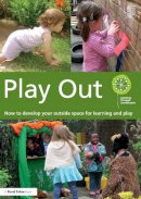 Learning Through Landscapes - Play Out: How to develop your outside space for learning and play - 9780415656351 - V9780415656351