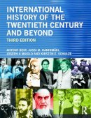 Antony Best - International History of the Twentieth Century and Beyond - 9780415656429 - V9780415656429