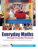 Elaine Bennett - Everyday Maths through Everyday Provision: Developing opportunities for mathematics in the early years - 9780415664363 - V9780415664363