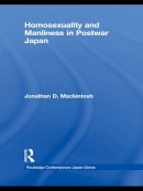 Jonathan D. Mackintosh - Homosexuality and Manliness in Postwar Japan - 9780415673594 - V9780415673594