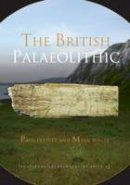Paul Pettitt - The British Palaeolithic: Human Societies at the Edge of the Pleistocene World - 9780415674553 - V9780415674553