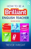 Wright, Trevor - How to be a Brilliant English Teacher - 9780415675000 - V9780415675000