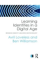 Avril Loveless - Learning Identities in a Digital Age: Rethinking creativity, education and technology - 9780415675727 - V9780415675727