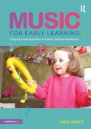 Linda Bance - Music for Early Learning: Songs and musical activities to support children's development - 9780415679213 - V9780415679213