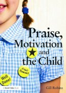 Gill Robins - Praise, Motivation, and the Child - 9780415681742 - V9780415681742
