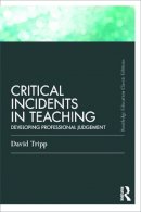 David Tripp - Critical Incidents in Teaching (Classic Edition): Developing professional judgement - 9780415686273 - V9780415686273