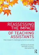 Peter Blatchford - Reassessing the Impact of Teaching Assistants: How research challenges practice and policy - 9780415687645 - V9780415687645
