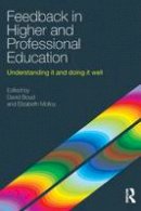 David Boud (Ed.) - Feedback in Higher and Professional Education: Understanding it and doing it well - 9780415692298 - V9780415692298