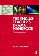 McGuinn, Nicholas - The English Teacher's Drama Handbook: From theory to practice - 9780415693813 - V9780415693813