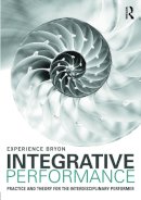 Bryon, Experience - Integrative Performance: Practice and Theory for the Interdisciplinary Performer - 9780415694483 - V9780415694483
