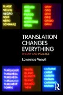 Lawrence Venuti - Translation Changes Everything: Theory and Practice - 9780415696296 - V9780415696296