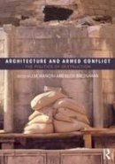  - Architecture and Armed Conflict: The Politics of Destruction - 9780415702508 - V9780415702508