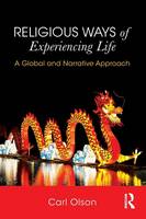 Carl Olson - Religious Ways of Experiencing Life: A Global and Narrative Approach - 9780415706612 - V9780415706612