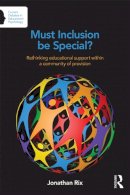 Rix, Jonathan - Must Inclusion be Special?: Rethinking educational support within a community of provision (Current Debates in Educational Psychology) - 9780415710992 - V9780415710992