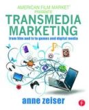 Anne Zeiser - Transmedia Marketing: From Film and TV to Games and Digital Media (American Film Market Presents) - 9780415716116 - V9780415716116