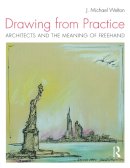 J. Michael Welton - Drawing from Practice: Architects and the Meaning of Freehand - 9780415725095 - V9780415725095