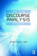 James Paul Gee - How to do Discourse Analysis: A Toolkit - 9780415725583 - V9780415725583