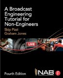 Skip Pizzi - A Broadcast Engineering Tutorial for Non-Engineers - 9780415733397 - V9780415733397