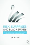 Terje Aven - Risk, Surprises and Black Swans: Fundamental Ideas and Concepts in Risk Assessment and Risk Management - 9780415735063 - V9780415735063