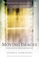 Andrea Sabbadini - Moving Images: Psychoanalytic reflections on film - 9780415736121 - V9780415736121