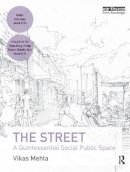 Vikas Mehta - The Street: A Quintessential Social Public Space - 9780415737296 - V9780415737296