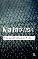 Bronislaw Malinowski - Argonauts of the Western Pacific - 9780415738644 - V9780415738644