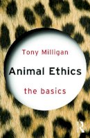 Tony Miligan - Animal Ethics: The Basics - 9780415739368 - V9780415739368