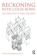  - Reckoning with Colin Rowe: Ten Architects Take Position - 9780415741552 - V9780415741552