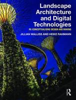 Jillian Walliss - Landscape Architecture and Digital Technologies: Re-conceptualising design and making - 9780415745857 - V9780415745857