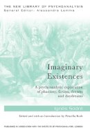 Ignes Sodre - Imaginary Existences: A psychoanalytic exploration of phantasy, fiction, dreams and daydreams - 9780415749442 - V9780415749442
