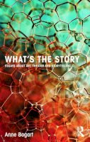 Anne Bogart - What's the Story: Essays about art, theater and storytelling - 9780415750004 - V9780415750004