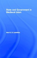 Ann K. S. Lambton - State and Government in Medieval Islam - 9780415754941 - V9780415754941